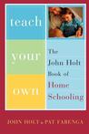 Teach Your Own by John Holt