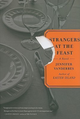 Strangers at the Feast by Jennifer Vanderbes Strangers at the Feast by Jennifer Vanderbes