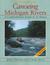 Canoeing Michigan Rivers: A...