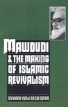 Mawdudi & the Making of Islamic Revivalism