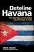 Dateline Havana: The Real S...