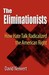 The Eliminationists: How Hate Talk Radicalized the American Right