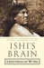 Ishi's Brain: In Search of Americas Last "Wild" Indian (Paperback)