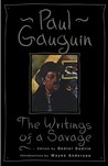 The Writings of a Savage by Paul Gauguin The Writings of a Savage by Paul Gauguin
