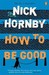 How to Be Good (Paperback)