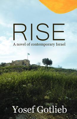 Rise, A Novel of Contemporary Israel