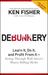 Debunkery: Learn It, Do It, and Profit from It - Seeing Through Wall Street's Money-Killing Myths (Paperback)