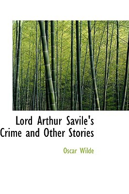 Lord Arthur Savile's Crime and Other Stories by Oscar Wilde