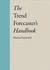 Trend Forecaster's Handbook by Raymond Martin