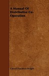 A Manual of Distributive Co-Operation A Manual of Distributive Co-Operation