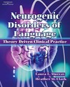 Neurogenic Disorders of Language: Theory Driven Clinical Practice Neurogenic Disorders of Language: Theory Driven Clinical Practice