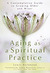 Aging as a Spiritual Practice: A Contemplative Guide to Growing Older and Wiser