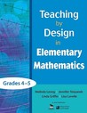 Teaching by Design in Elementary Mathematics, Grades 4 5 Teaching by Design in Elementary Mathematics, Grades 4 5