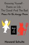 Knowing Yourself - Poems on Life - The Good and the Bad: Poems for the Average Person Knowing Yourself - Poems on Life - The Good and the Bad: Poems for the Average Person