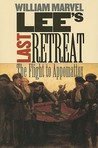 Lee's Last Retreat: The Flight to Appomattox Lee's Last Retreat: The Flight to Appomattox