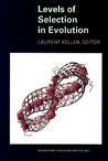 Levels of Selection in Evolution Levels of Selection in Evolution
