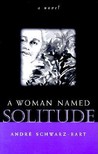 A Woman Named Solitude A Woman Named Solitude