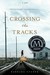 Crossing the Tracks (Paperback)