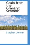 Grain from the Granary: Sermons Grain from the Granary: Sermons