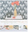 Wallpaper Projects: 50 Craft and Design Ideas for Your Home, from Accents to Art Wallpaper Projects: 50 Craft and Design Ideas for Your Home, from Accents to Art