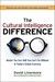 The Cultural Intelligence Difference: Master the One Skill You Can't Do Without in Today's Global Economy