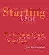 Starting Out: The Essential Guide to Cooking on Your Own