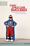 Every Child Can Succeed: Making the Most of Your Child's Learning Style Every Child Can Succeed: Making the Most of Your Child's Learning Style