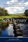 Self-Therapy: A Step-By-Step Guide to Creating Inner Wholeness Using Ifs, a New, Cutting-Edge Therapy