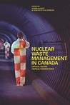 Nuclear Waste Management in Canada: Critical Issues, Critical Perspectives