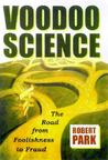 Voodoo Science by Robert L. Park Voodoo Science by Robert L. Park