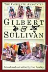 The Complete Annotated Gilbert and Sullivan by Ian Bradley