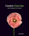 Creative Close-Ups: Digital Photography Tips & Techniques Creative Close-Ups: Digital Photography Tips & Techniques