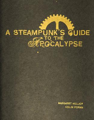 A Steampunk's Guide to the Apocalypse