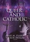 Queer and Catholic Queer and Catholic