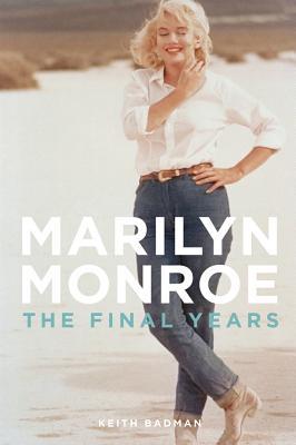 Marilyn Monroe by Keith Badman Marilyn Monroe by Keith Badman