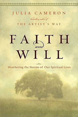 Faith and Will by Julia Cameron
