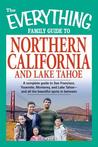 The Everything Family Guide to Northern California and Lake Tahoe: A Complete Guide to San Francisco, Yosemite, Monterey, and Lake Tahoe--And All the The Everything Family Guide to Northern California and Lake Tahoe: A Complete Guide to San Francisco, Yosemite, Monterey, and Lake Tahoe--And All the