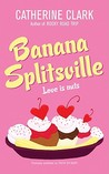 Banana Splitsville by Catherine Clark Banana Splitsville by Catherine Clark