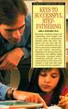 Keys to Successful Stepfathering by Carl E. Pickhardt