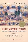 Reconstruction: America's Unfinished Revolution 1863-1877 Reconstruction: America's Unfinished Revolution 1863-1877