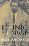An Ethnic at Large: A Memoir of America in the Thirties and Forties An Ethnic at Large: A Memoir of America in the Thirties and Forties