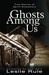 Ghosts Among Us by Leslie Rule Ghosts Among Us by Leslie Rule