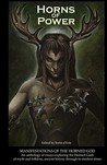 Horns of Power: Manifestations of the Horned God Horns of Power: Manifestations of the Horned God