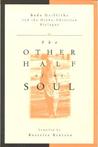 The Other Half of My Soul: Bede Griffiths and the Hindu-Christian Dialogue The Other Half of My Soul: Bede Griffiths and the Hindu-Christian Dialogue