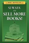 52 Ways to Sell More Books! 52 Ways to Sell More Books!