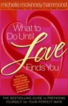 What to Do Until Love Finds You What to Do Until Love Finds You