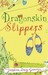 Dragonskin Slippers (Dragon Slippers, #1)