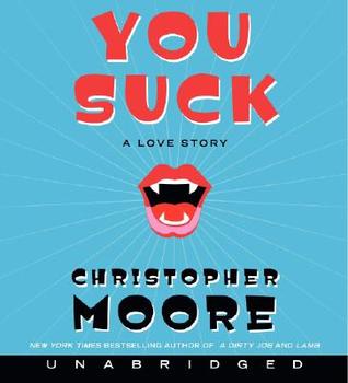 You Suck by Christopher Moore You Suck by Christopher Moore
