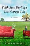 Faith Bass Darling's Last Garage Sale by Lynda Rutledge Faith Bass Darling's Last Garage Sale by Lynda Rutledge