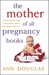 The Mother of All Pregnancy Books: An All-Canadian Guide to Conception, Birth and Everything in Between (Paperback)